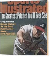 Atlanta Braves Greg Maddux... Sports Illustrated Cover Wood Print