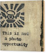 Banksy's This Is Not A Photo Opportunity Wood Print