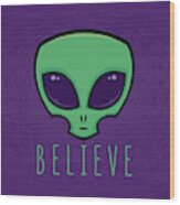 Believe Alien Head Wood Print