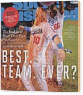 Best. Team. Ever The Dodgers Have Their Eyes On History Sports Illustrated Cover Wood Print