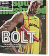 Bolt The Olympics Will Belong Again To The Fastest Human Sports Illustrated Cover Wood Print