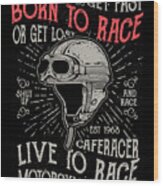 Born To Race Wood Print
