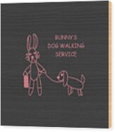 Bunny's Dog Walking Service Wood Print