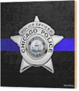 Chicago Police Department Badge -  C P D   Police Officer Star Over The Thin Blue Line Wood Print