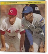 Cincinnati Reds Pete Rose And Chicago Cubs Ernie Banks Sports Illustrated Cover Wood Print