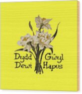 Dydd Gwyl Dewi Hapus Or Happy St Davids Day Wood Print