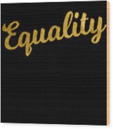 Equality Gold Wood Print