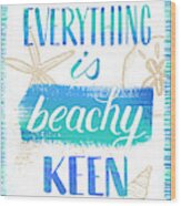 Everything Is Beachy Keen Coastal Punny Art Wood Print
