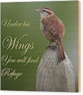 Find Refuge Under His Wings Wood Print
