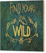 Find Your Wild Wood Print