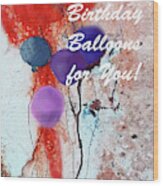 Happy Birthday Balloons For You Card Wood Print