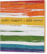Happy Thoughts Rainbow- Art By Linda Woods Wood Print