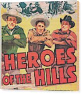 Heroes Of The Hills Wood Print