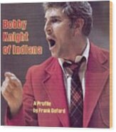Indiana University Coach Bobby Knight Sports Illustrated Cover Wood Print