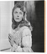 Ingrid Bergman In Under Capricorn -1949-. Wood Print