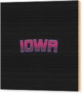 Iowa #iowa Wood Print