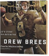 Its Time To Rethink Drew Brees Please Stop Calling Him An Sports Illustrated Cover Wood Print