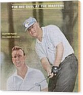 Jack Nicklaus And Arnold Palmer, 1965 Masters Preview Issue Sports Illustrated Cover Wood Print