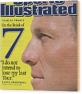 Lance Armstrong On The Brink Of 7 Tour De France Sports Illustrated Cover Wood Print