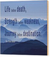 Life Before Death, Strength Before Weakness, Journey Before Dest B2 Wood Print