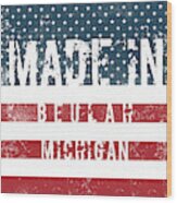 Made In Beulah, Michigan #beulah #michigan Wood Print