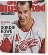 Mr. Hockey Gordie Howe, 1928 - 2016 Sports Illustrated Cover Wood Print