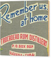 Remember Us... At Home, Trocadero Rum Wood Print
