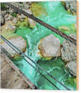 River Crossing Foot Bridge Look Down Soca Isonzo River Wood Print