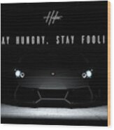 Stay Hungry Wood Print