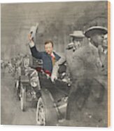 Teddy Roosevelt In Chicago 1912 Wood Print
