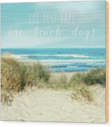 The Best Days Are Beach Days Wood Print