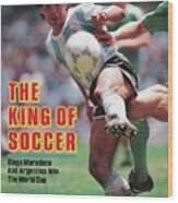 The King Of Soccer Diego Maradona And Argentina Win The Sports Illustrated Cover Wood Print