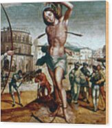 The Martyrdom Of St Sebastian, 16th Wood Print
