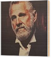 The Most Interesting Man In The World Wood Print