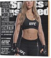 Unbreakable Ronda Rousey Is The Worlds Most Dominant Sports Illustrated Cover Wood Print