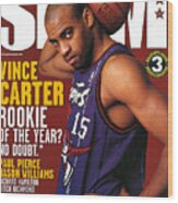 Vice Carter: Rookie Of The Year? Slam Cover Wood Print