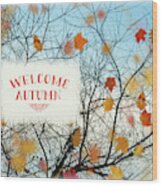 Welcome Autumn Wood Print