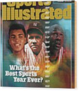 Whats The Best Sports Year Ever Sports Illustrated Cover Wood Print