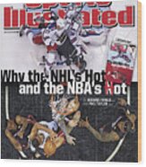 Why The Nhls Hot And The Nbas Hot Sports Illustrated Cover Wood Print