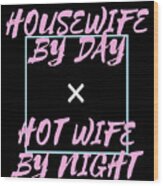 Housewife By Day Hot Wife By Night Stay At Home Mom Coffee Mug by