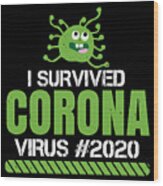 I Survived Coronavirus 2020 #1 Wood Print