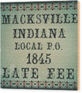 1845 Macksville, Indiana Local P.o. - Late Fee Edition - Mail Art Wood Print