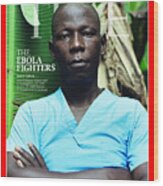 2014 Person Of The Year - The Ebola Fighters, Foday Gallah Wood Print