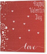 Happy Valentines Day Wood Print