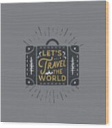 4_let's Travel The World-01 Wood Print