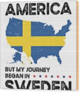 Born Swedish Sweden American Usa Citizenship #8 Wood Print