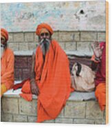A Day In The Life Of Varanasi - Sadhus On The Ghats Of The Ganges River Wood Print