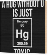 A Hug Without U Is Just Toxic Funny Chemical Element by Noirty Designs