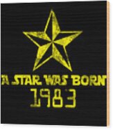 A Star Was Born 1983 Wood Print