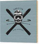Addicted To Powder Ski Badge Wood Print